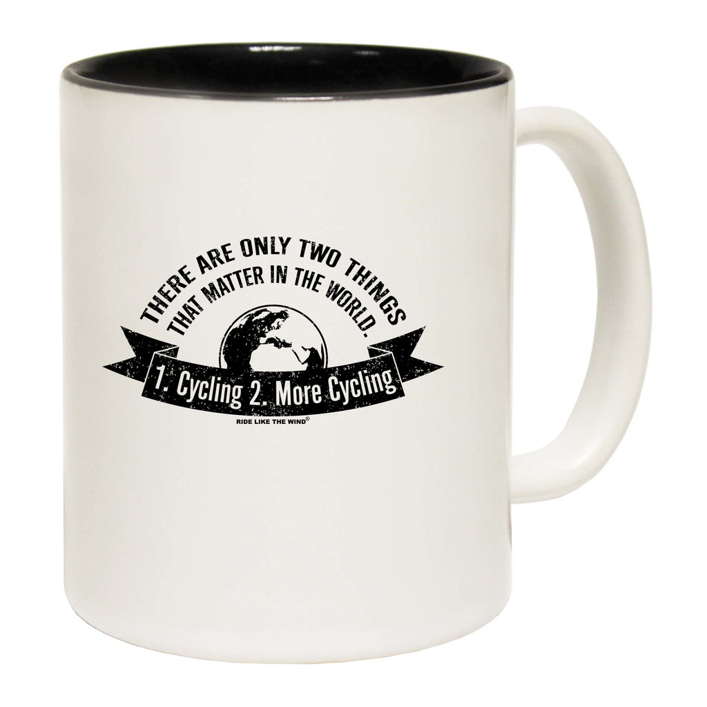 Rltw There Are Only Two Things Cycling - Funny Coffee Mug