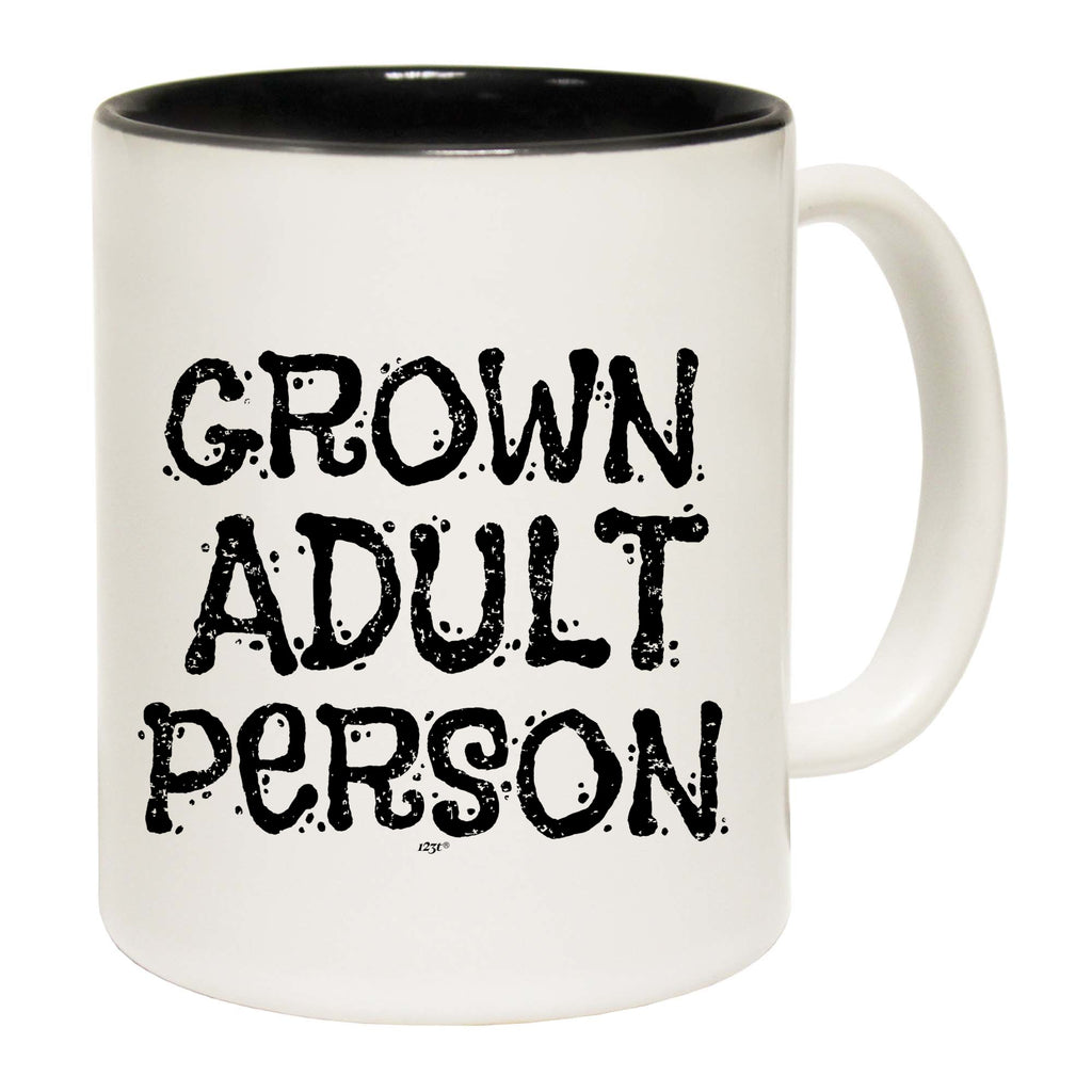 Grown Adult Person - Funny Coffee Mug Cup