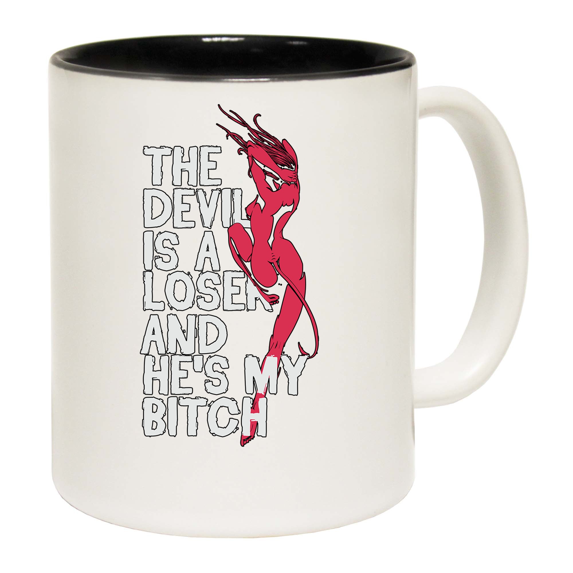The Devil Is A Loser And Hes My Bitch - Funny Coffee Mug