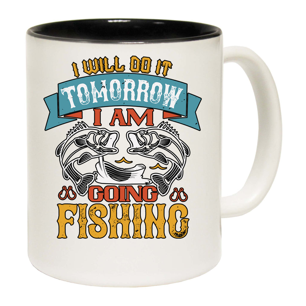 I Will Do It Tomorrow Going Fishing Fish - Funny Coffee Mug