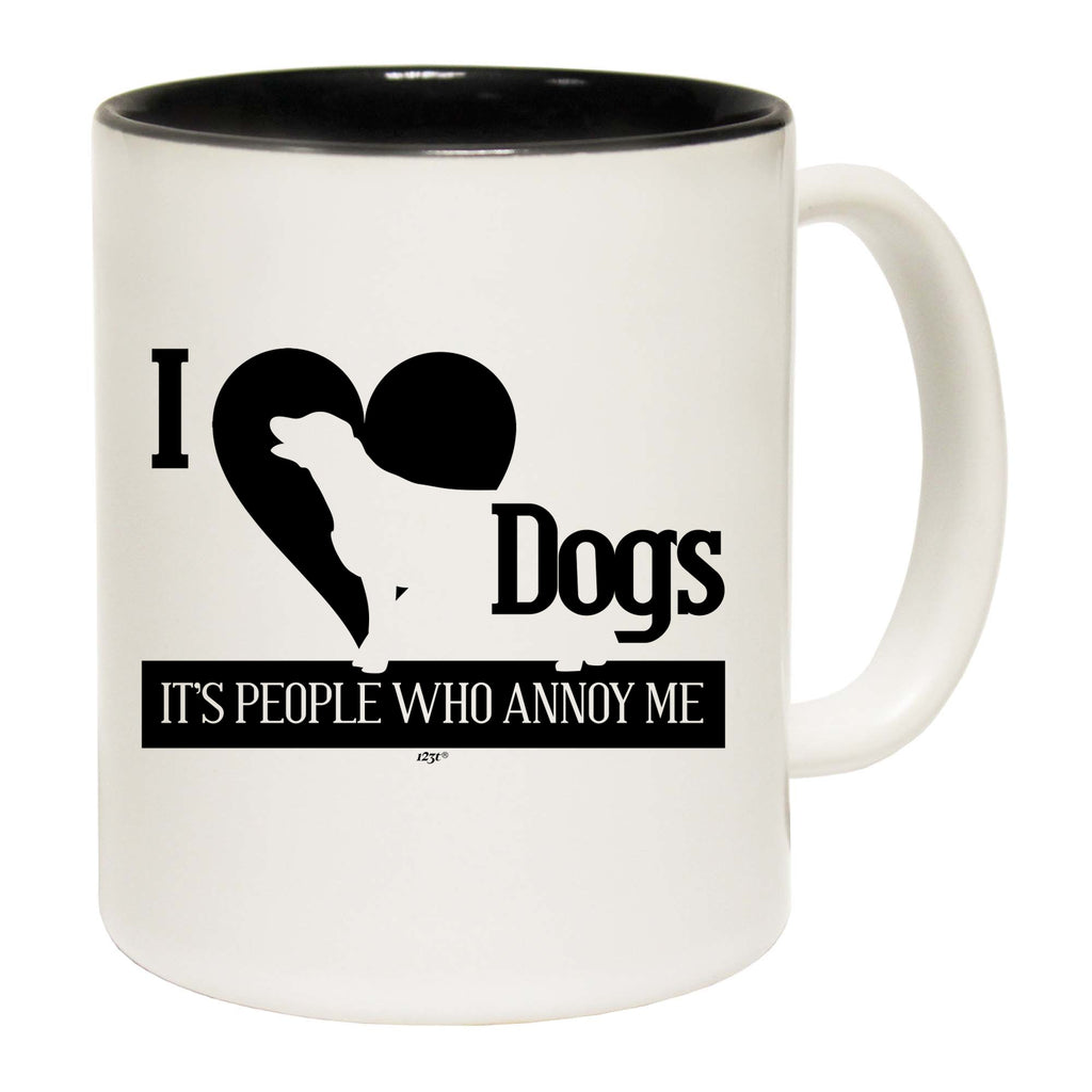Love Dogs Its People Who Annoy Me - Funny Coffee Mug