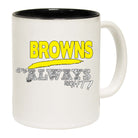 Browns Always Right - Funny Coffee Mug Cup