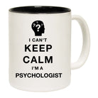 I Cant Keep Calm Am A Physchologist - Funny Coffee Mug