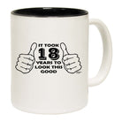 It Took To Look This Good 18 - Funny Coffee Mug Cup