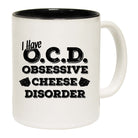 I Have Ocd Obsessive Cheese Disorder - Funny Coffee Mug