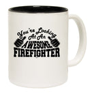 Youre Looking At An Awesome Firefighter - Funny Coffee Mug