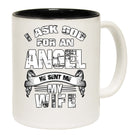 Asked God For An Angel He Sent Me My Wife - Funny Coffee Mug