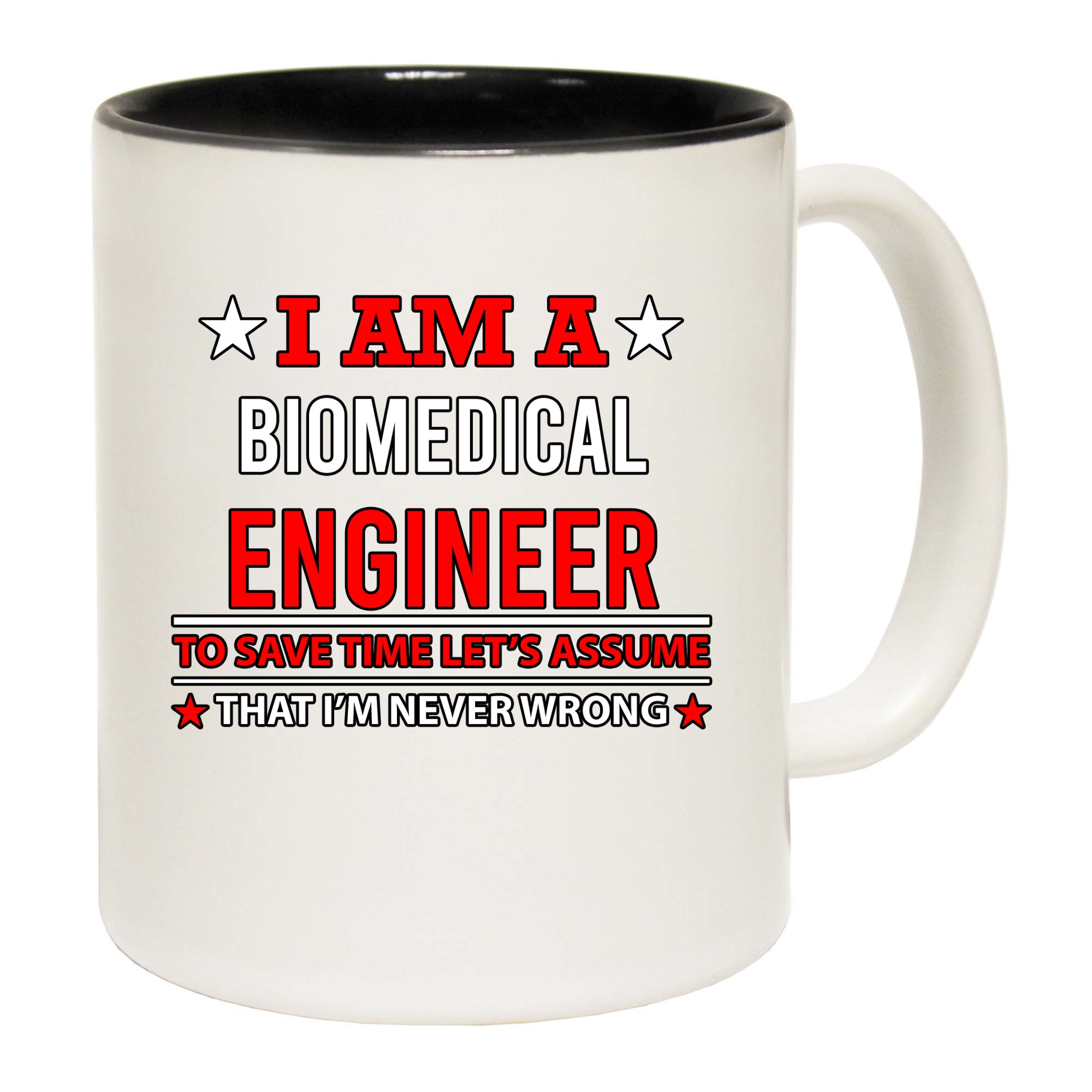 I Am A Biomedical Engineer. To Save Time Lets Assume That Im Never Wrong - Funny Coffee Mug