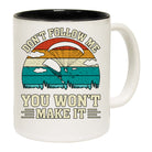 Skydiving Dont Follow Me You Wont Make It - Funny Coffee Mug
