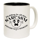 Holding In All This Sarcasm - Funny Coffee Mug Cup