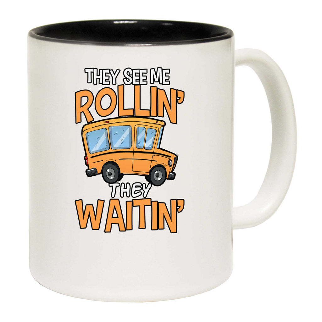 They See Me Rollin They Waitin Bus Driver - Funny Coffee Mug