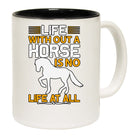 Life Without A Horse Is No Life At All - Funny Coffee Mug