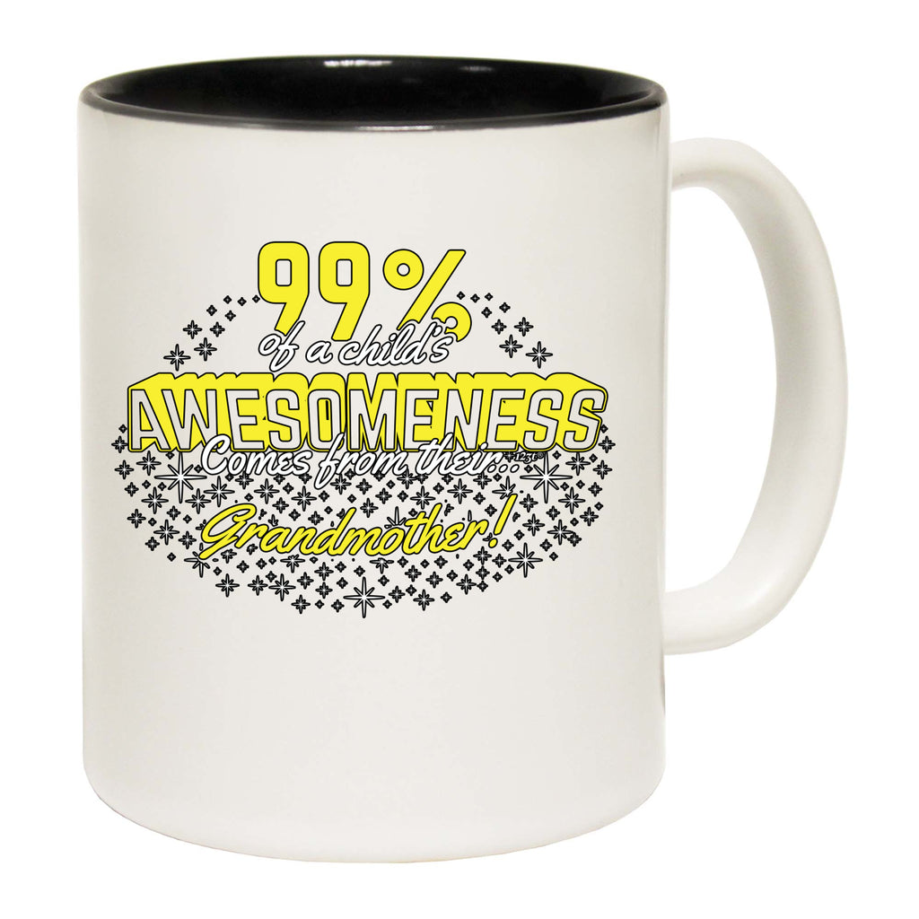 Grandmother 99 Percent Of Awesomeness Comes From - Funny Coffee Mug Cup
