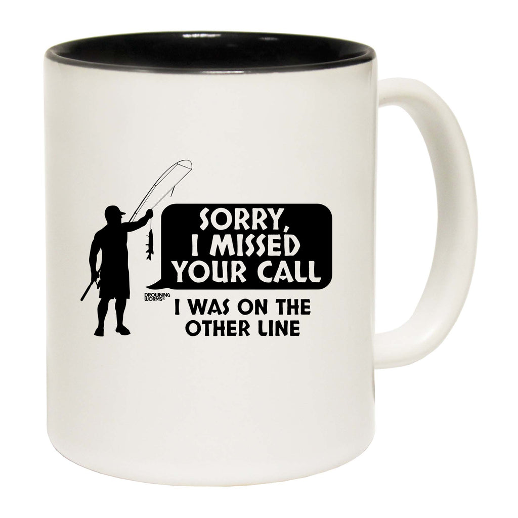 Dw Sorry I Missed Your Call - Funny Coffee Mug