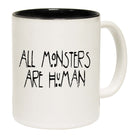 All Monsters Are Human - Funny Coffee Mug