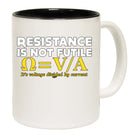 Resistance Not Is Futile Its Voltage Divided By Current - Funny Coffee Mug