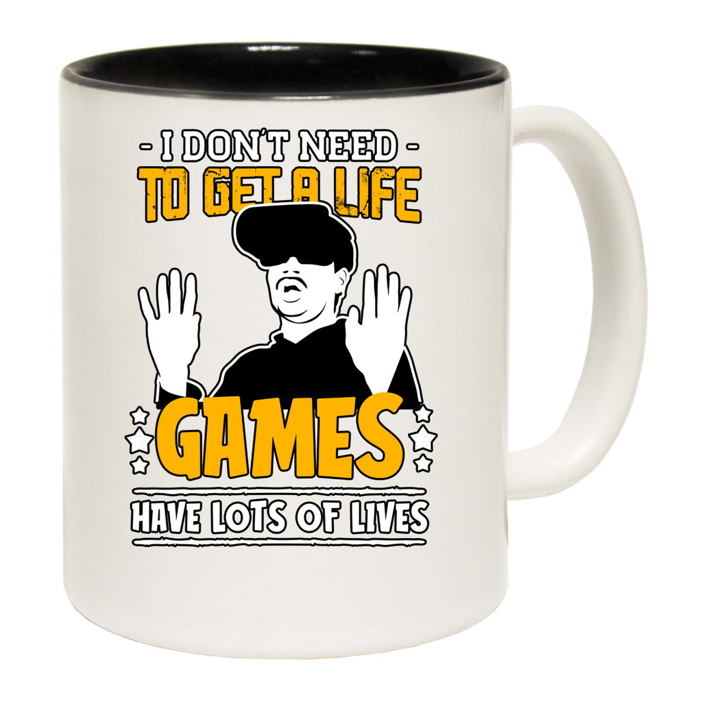 Dont Need To Get A Life Gaming Lots Of Lives - Funny Coffee Mug
