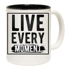 Live Every Moment Motivation - Funny Coffee Mug