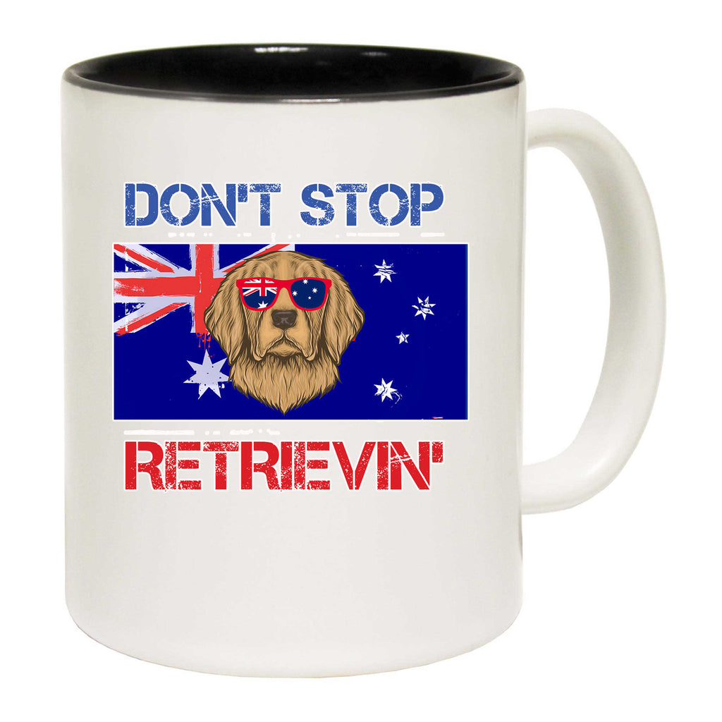 Dont Stop Retrievin Dog Australia Retrieving - Funny Coffee Mug