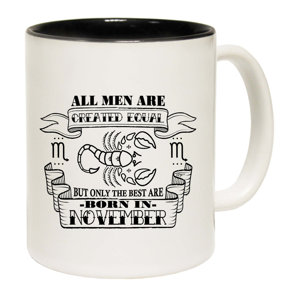 November Scorpio Birthday All Men Are Created Equal - Funny Coffee Mug