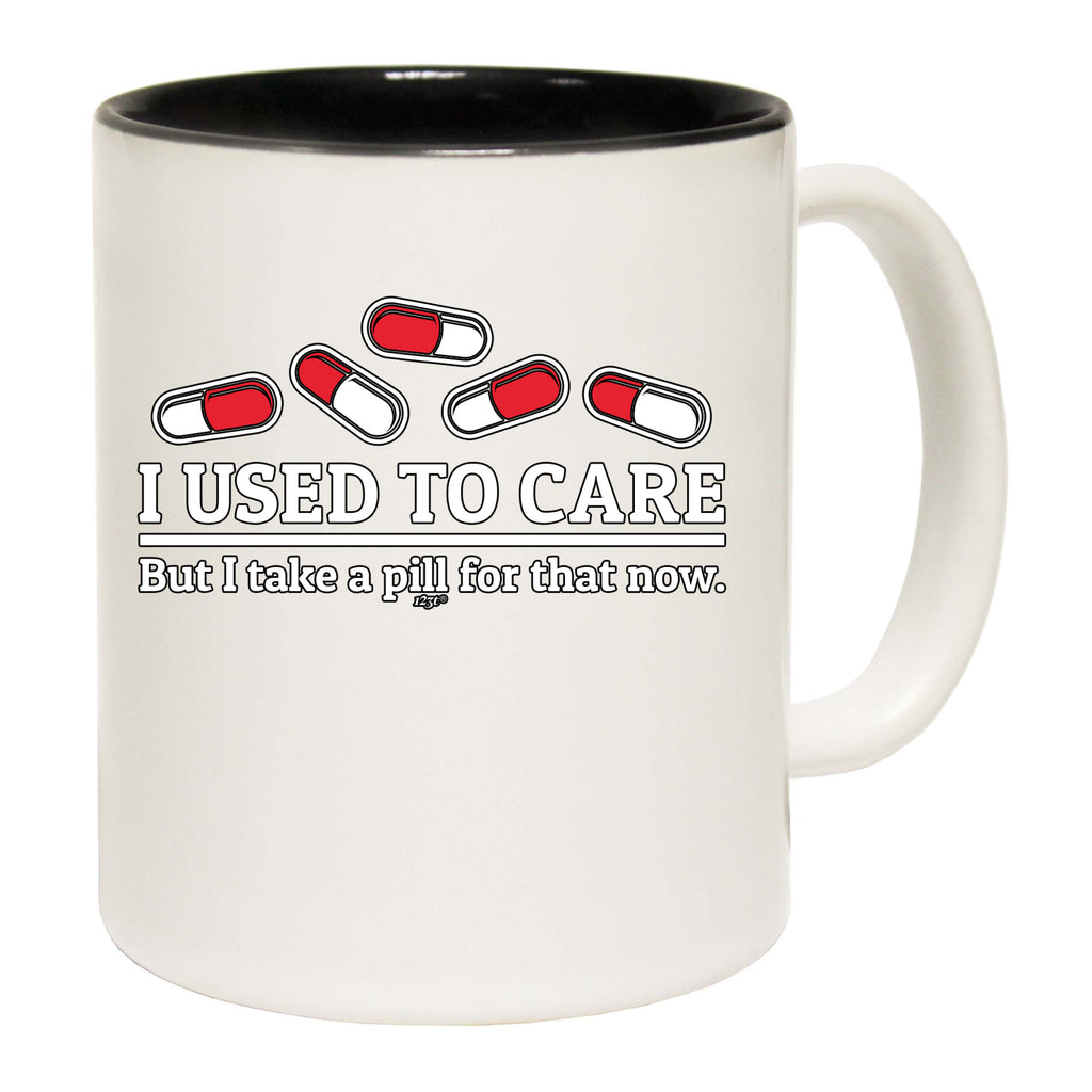 Take A Pill For That Now - Funny Coffee Mug