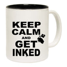 Keep Calm And Get Inked - Funny Coffee Mug
