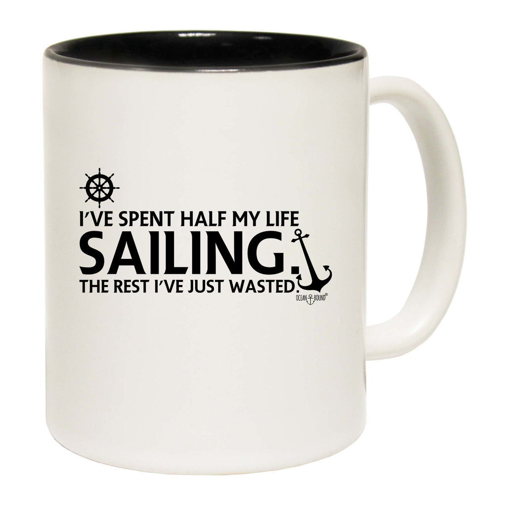Ive Spent Half My Life Sailing - Funny Coffee Mug