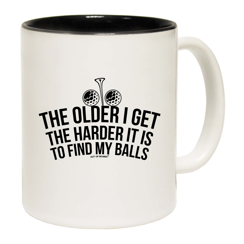 Oob The Older I Get The Harder It Is To Find My Balls - Funny Coffee Mug
