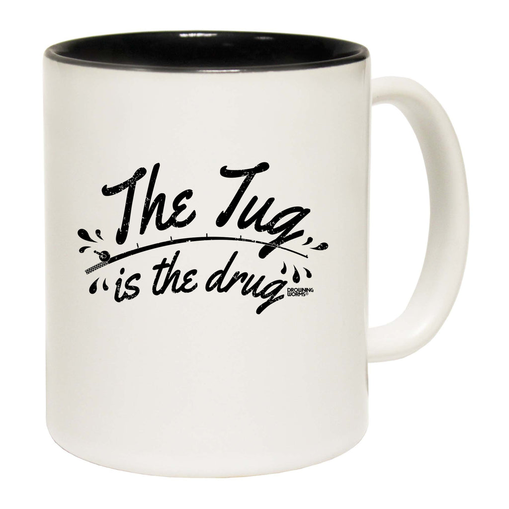 Dw The Tug Is The Drug - Funny Coffee Mug