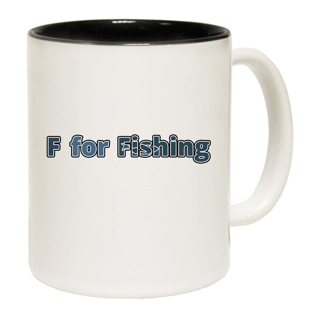 F For Fishing - Funny Coffee Mug