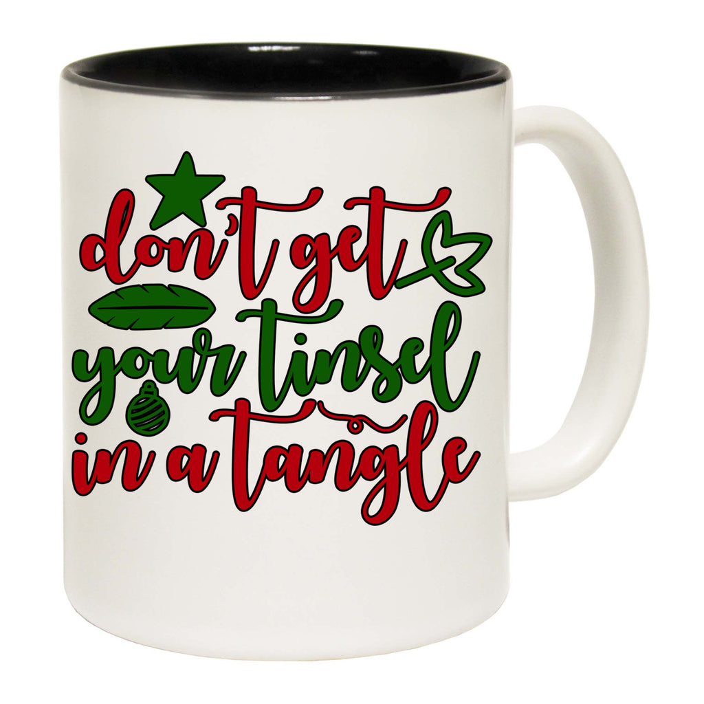 Christmas Dont Get Your Tinsel In A Tangle Xmas - Funny Coffee Mug