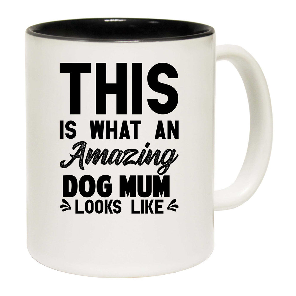 This Is What An Amazing Dog Mum Looks Like Mother - Funny Coffee Mug