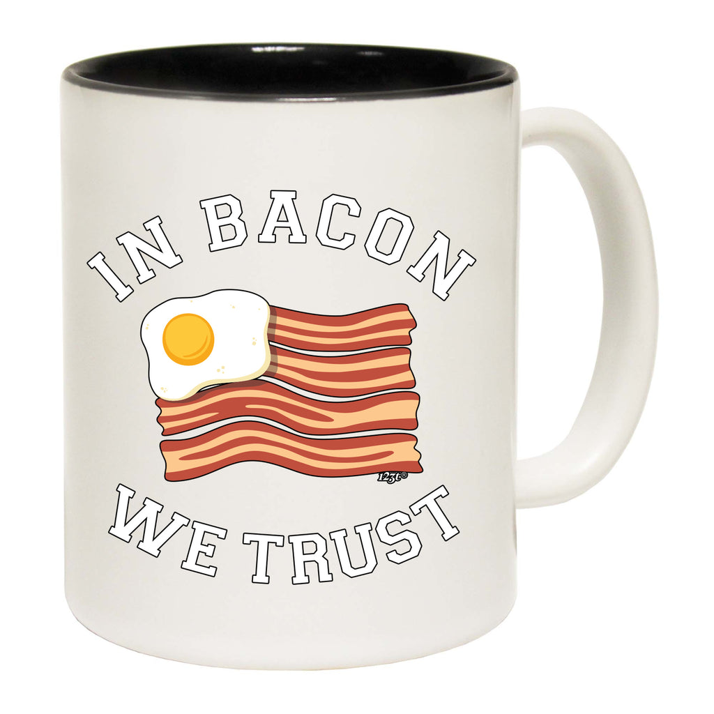 In Bacon We Trust - Funny Coffee Mug Cup