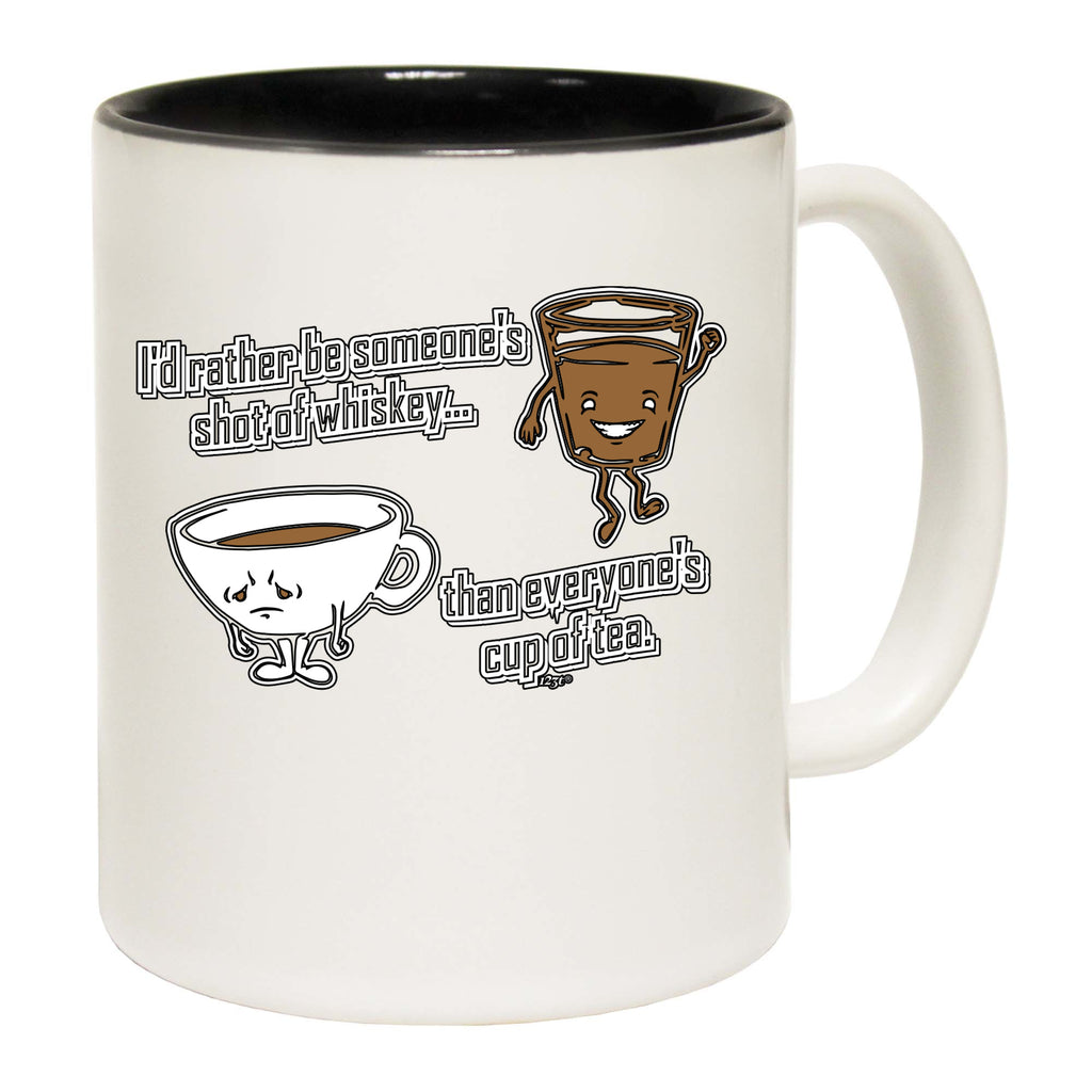 Id Rather Be Someones Shot Of Whiskey - Funny Coffee Mug Cup