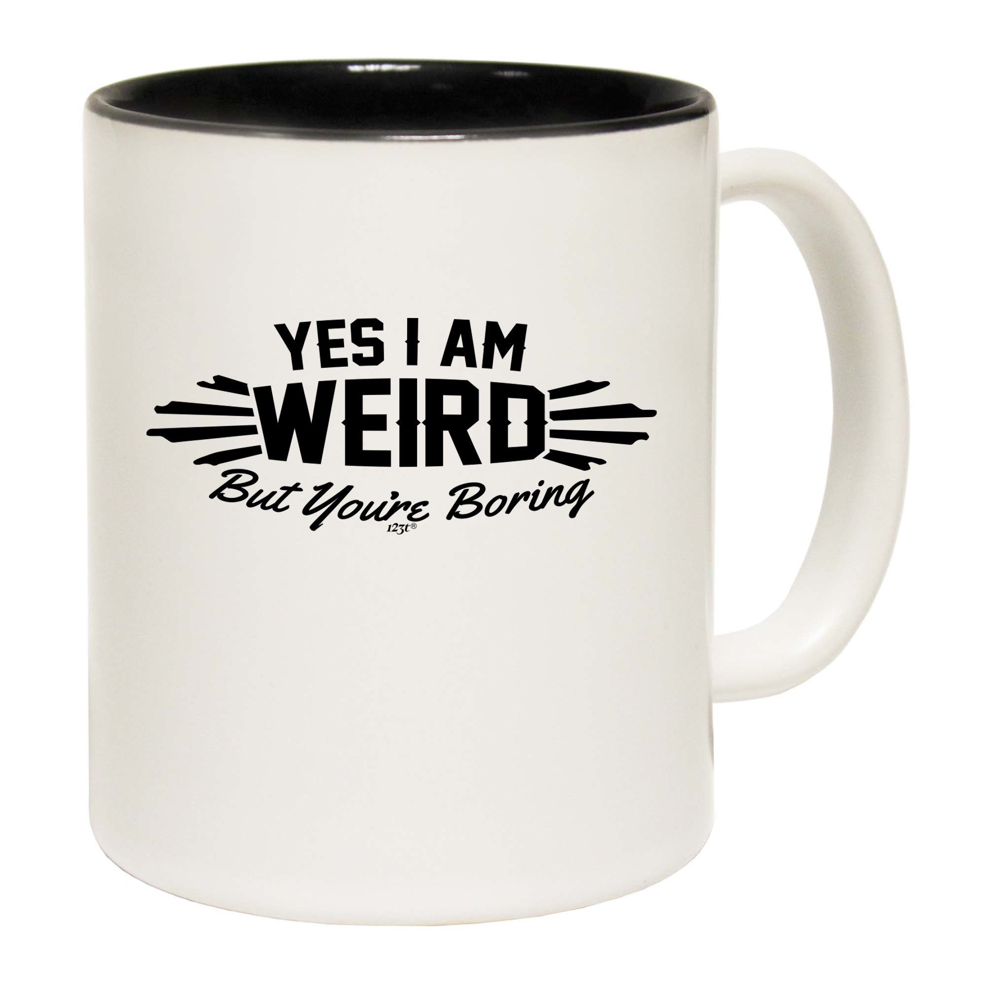 Yes Weird But Youre Boring - Funny Coffee Mug