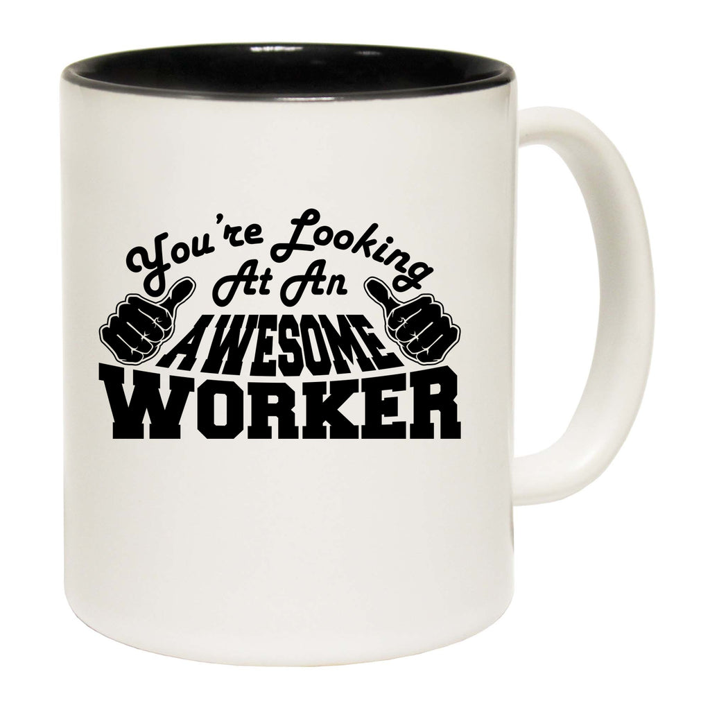 Youre Looking At An Awesome Worker - Funny Coffee Mug