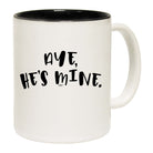 Aye Hes Mine - Funny Coffee Mug Cup