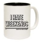 Hate Weekends Snoe - Funny Coffee Mug Cup