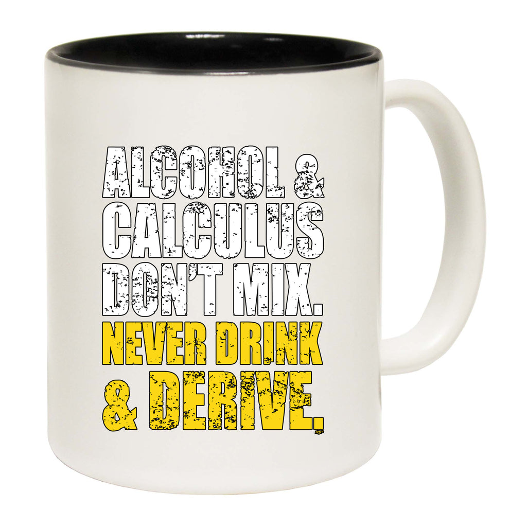 Alcohol And Calculus Dont Mix - Funny Coffee Mug Cup