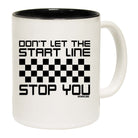Dont Let The Start Line Stop You - Funny Coffee Mug