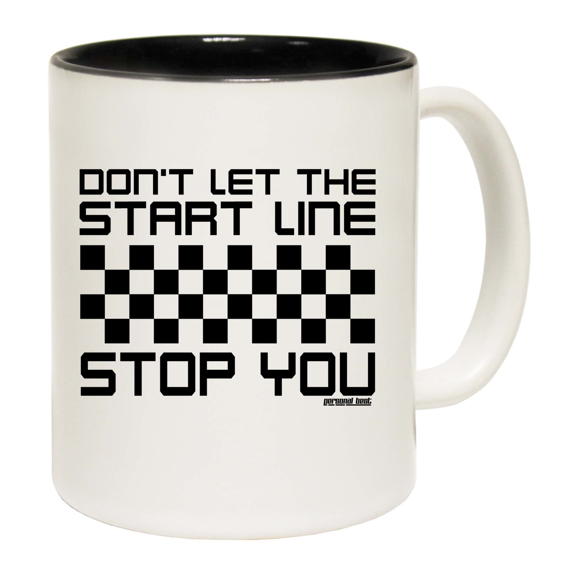 Dont Let The Start Line Stop You - Funny Coffee Mug
