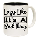 Lazy Like It S A Bad Thing - Funny Coffee Mug