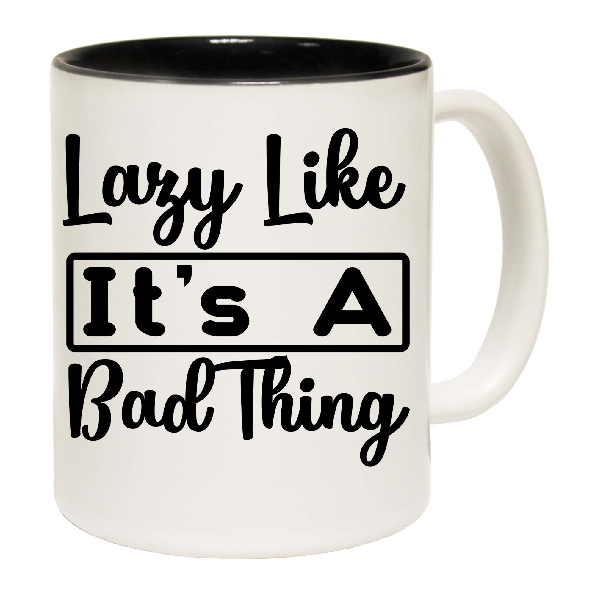 Lazy Like It S A Bad Thing - Funny Coffee Mug