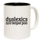 Dyslexics Are Teople Poo - Funny Coffee Mug