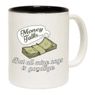 Money Talks But All Mine Says Is Goodbye - Funny Coffee Mug