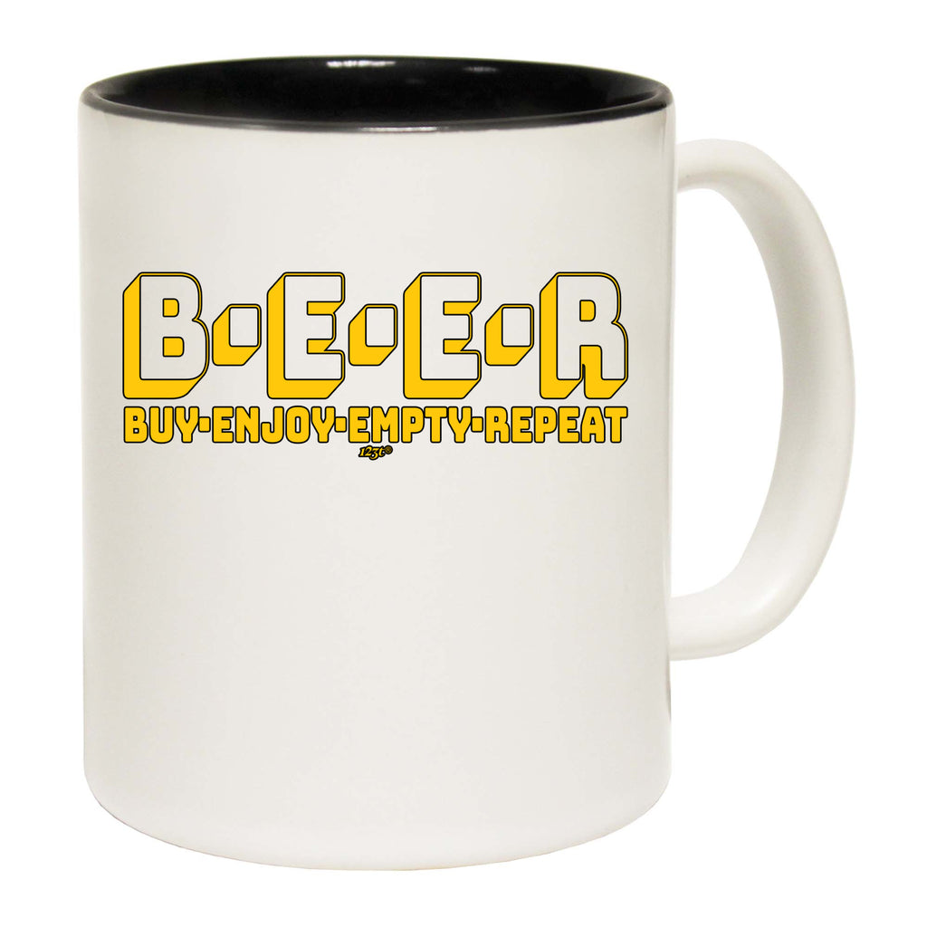 Beer Buy Enjoy Empty Repeat - Funny Coffee Mug Cup