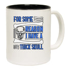 For Some Reason I Have A Thick Skull - Funny Coffee Mug