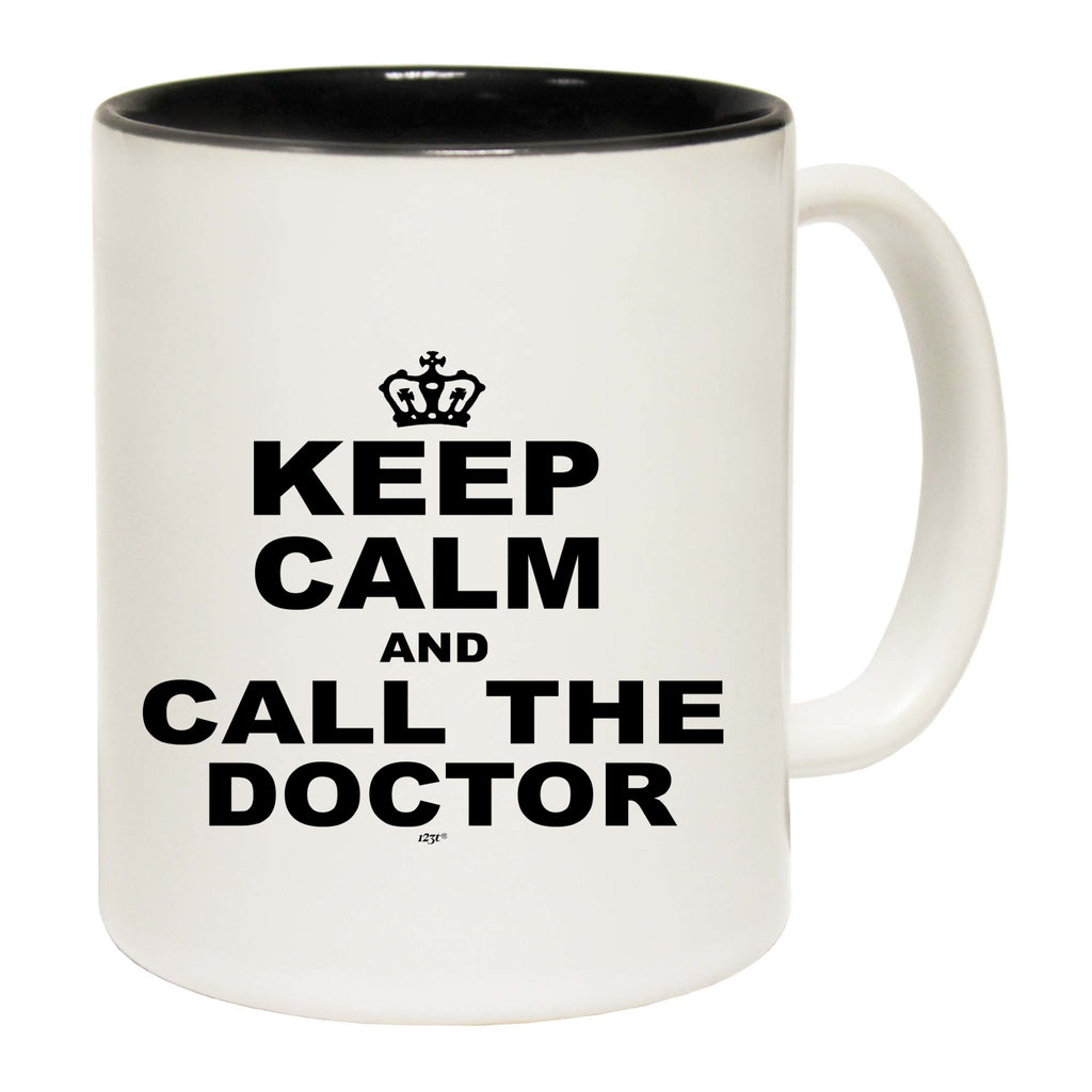 Keep Calm And Call The Doctor - Funny Coffee Mug