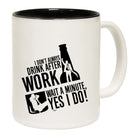 Dont Always Drink After Work - Funny Coffee Mug Cup