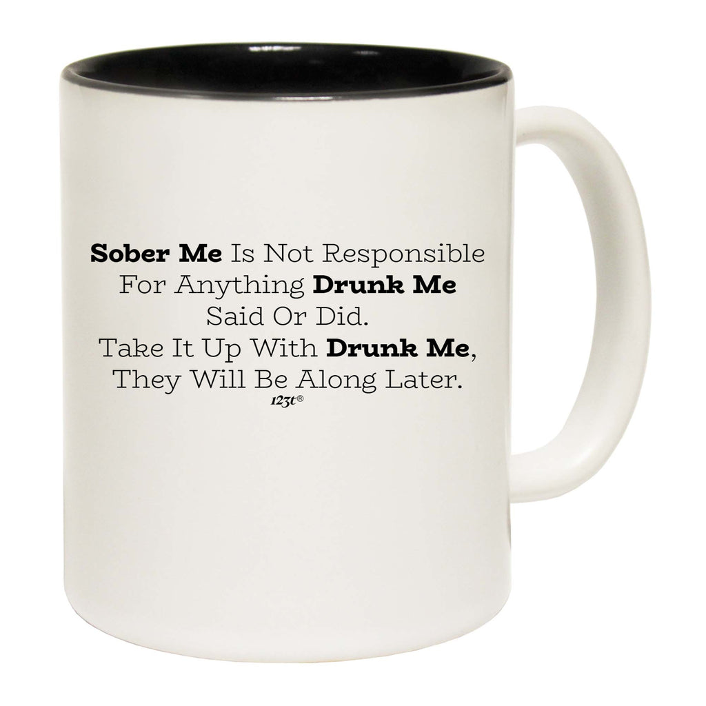 Sober Me Is Not Responsible - Funny Coffee Mug